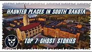 Top 7 Ghost Stories: Really Haunted Places in South Dakota | Episode 44