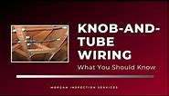 Knob and Tube Wiring (K&T Wiring) - Things to Know and How to Identify It