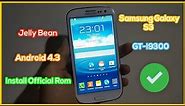 How to Install Official Rom Samsung Galaxy S3 | Update GT-I9300 Android 4.3 Jelly Bean