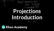 Introduction to projections | Matrix transformations | Linear Algebra | Khan Academy