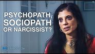 Narcissist, Psychopath, or Sociopath?