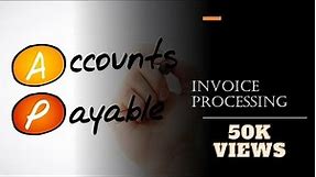 Account Payable - Invoice Processing Detail explained | Beginners