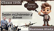 Evolution and fundamentals of business class 11 | Chapter 1 | Business studies | Class 11 |