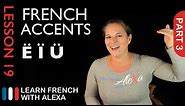 French accents - part 3 (French Essentials Lesson 19)