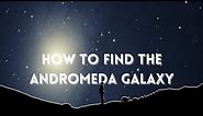 How to find the Andromeda Galaxy in the Night Sky (M31): Our Closest Large Galaxy