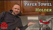 Make Your Wife Happy! | Install an Under-Cabinet Paper Towel Roll Holder