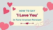 How To Say ‘I Love You’ In Farsi (Iranian Persian)   Other Romantic Phrases - Lingalot