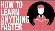 How To Learn Anything Faster - 5 Tips to Increase your Learning Speed (Feat. Project Better Self)