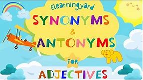 Synonyms and Antonyms for Adjectives - Grade 1 Learners