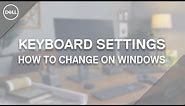 How to Change Keyboard Settings on Windows 10 (Official Dell Tech Support)