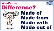 Difference between MADE OF / MADE FROM / MADE WITH / MADE OUT OF Super Useful English Grammar