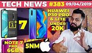 Huawei P30 Lite Under 20k, P30 Pro @ 72k, Note 7 Pro 6GB Sale,OnePlus 7 New Cases,5nm iPhone-TTN#383