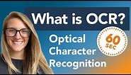 What is OCR - Optical Character Recognition Explained in 60 Seconds