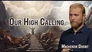 Our High Calling - Mackenzie Drebit