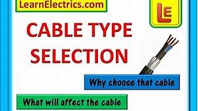 CABLE TYPE SELECTION. What electrical cable type to use and what factors affect your choice.