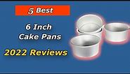The Best 6 Inch Cake Pans (Top 5 Choices in 2022)