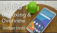 LG G6 Unboxing & Overview Indian Unit with HiFi DAC & 64GB Storage