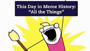 This Day in Meme History: "All the Things"