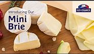 Ile de France® Mini Brie | The Perfect Snack