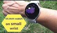 How does the 44mm Samsung Galaxy watch 4 look on a small wrist?