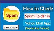 How to Check Spam on Yahoo Mail App