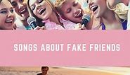 20 Songs About Fake Friends - Musical Mum
