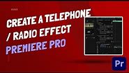 How To Create A Telephone Effect / Old Time Radio Effect - Premiere Pro