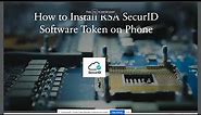 How to install RSA SecurID Software Token on Phone