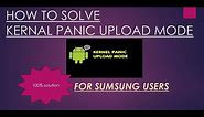 HOW TO SOLVE KERNEL PANIC UPLOAD MODE