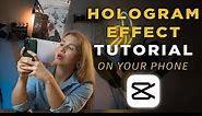 How to create a HOLOGRAM EFFECT on your phone | CapCut video tutorial
