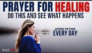 POWERFUL Prayer For Healing And Deliverance From Sickness and Disease In Body (Christian Motivation)