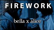 Firework - (Bella x Alice) 2/2