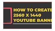 How to Create 2560 x 1440 Pixels YouTube Banner / Channel Art - Picmaker Blog