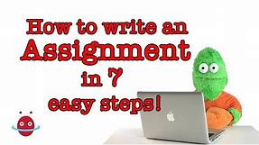 How to write an Assignment in Seven easy steps! 💻