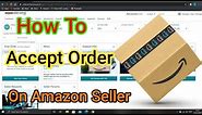 How To Accept Order On Amazon ! How To Process Order in Amazon Seller