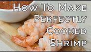 How to Make Perfectly Cooked Shrimp Every Time