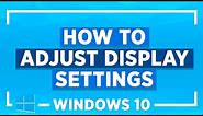 Windows 10 Tips and Tricks: How to Adjust Display Settings in Windows 10