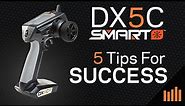 Spektrum DX5C Smart 5 Tips to SUCCESS - NEW DX5C Owners Start HERE