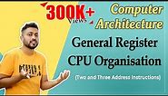 L-1.16: General Register CPU Organisation | Two and Three Address Instructions | COA