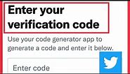 Twitter X Fix Enter your verification code || find generator app code in Twitter