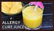 How to make Allergy Cure Juice | Treat all Allergies with this Natural Juice