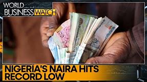 Nigeria's Naira crashes 23% amid dollar shortage in Nigeria | World Business Watch