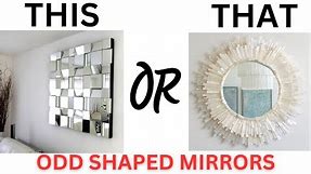 ODD SHAPED MIRRORS THIS OR THAT