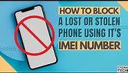 How To Block A Lost/ Stolen Phone Using It's IMEI Number | Track Stolen Phone Using IMEI Number
