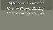 How to Create Backup Devices in SQL Server