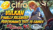 CITRA | Vulkan is Finally Released | OpenGL vs Vulkan - Test in 15 Games