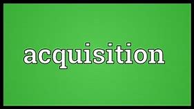 Acquisition Meaning