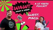 51 | MacG | WAW WHAT A WEEK (WITH DJ FRESH)