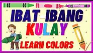 IBAT-IBANG KULAY / LEARN COLORS IN TAGALOG AND ENGLISH for CHILDREN /