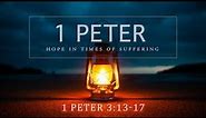 Preparing for Suffering (1 Peter 3:13-17)
